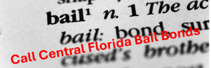 dictionary meaning of bail with Central Florida Bail Bonds written across it